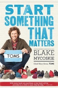 Start-Something-That-Matters-Mycoskie-Blake-9781400069187-3-198x300